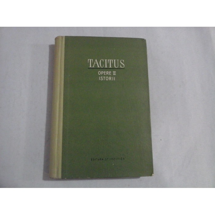 OPERE II - ISTORII - P. CORNELIUS TACITUS